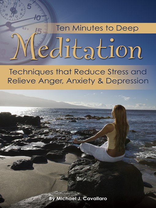 Title details for Ten Minutes to Deep Meditation by Michael J. Cavallaro - Wait list